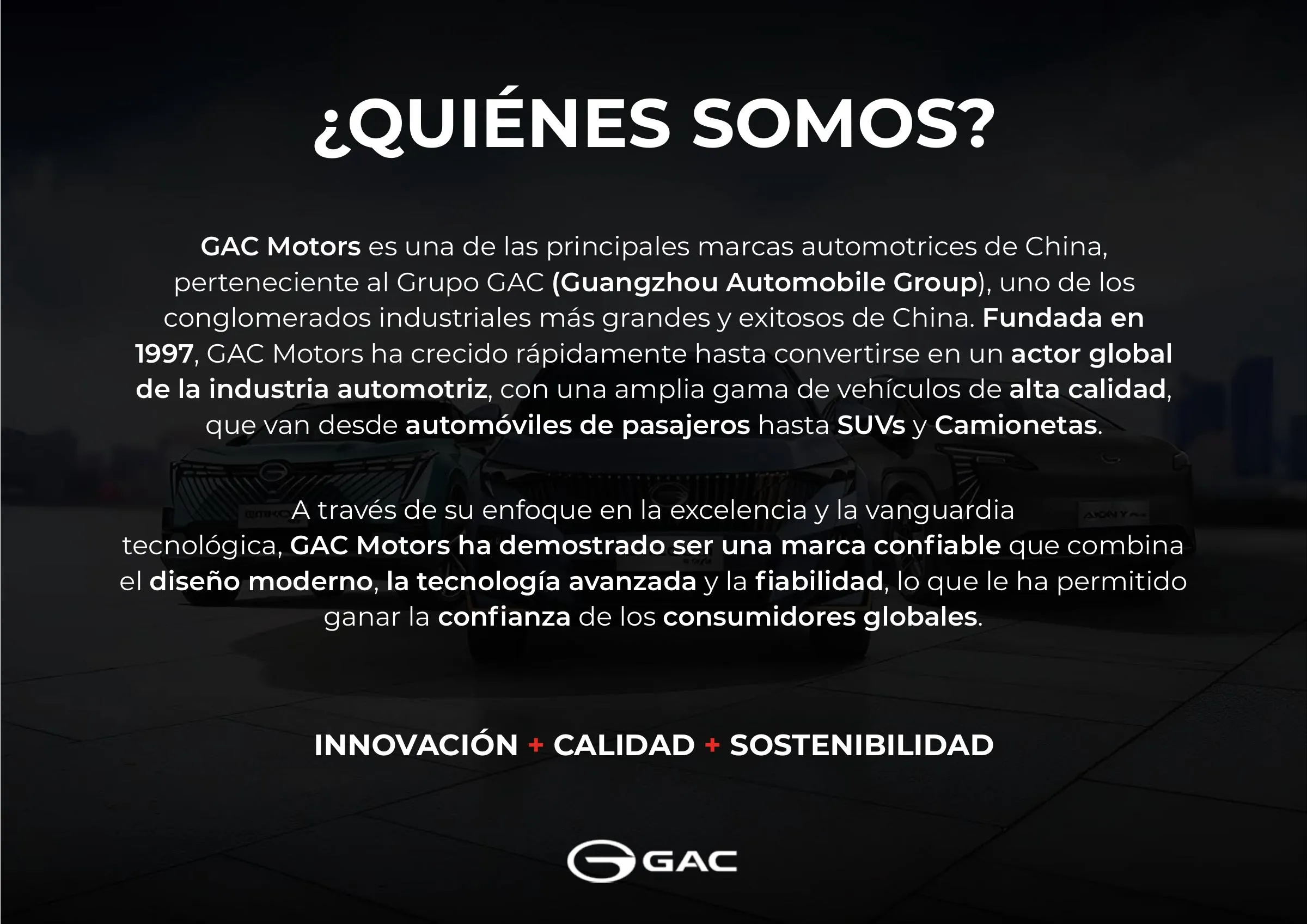 ¿Quiénes somos? GAC Motors pertenece al Grupo GAC (Guangzhou Automobile Group), fundado en 1997. Innovación, calidad y sostenibilidad.