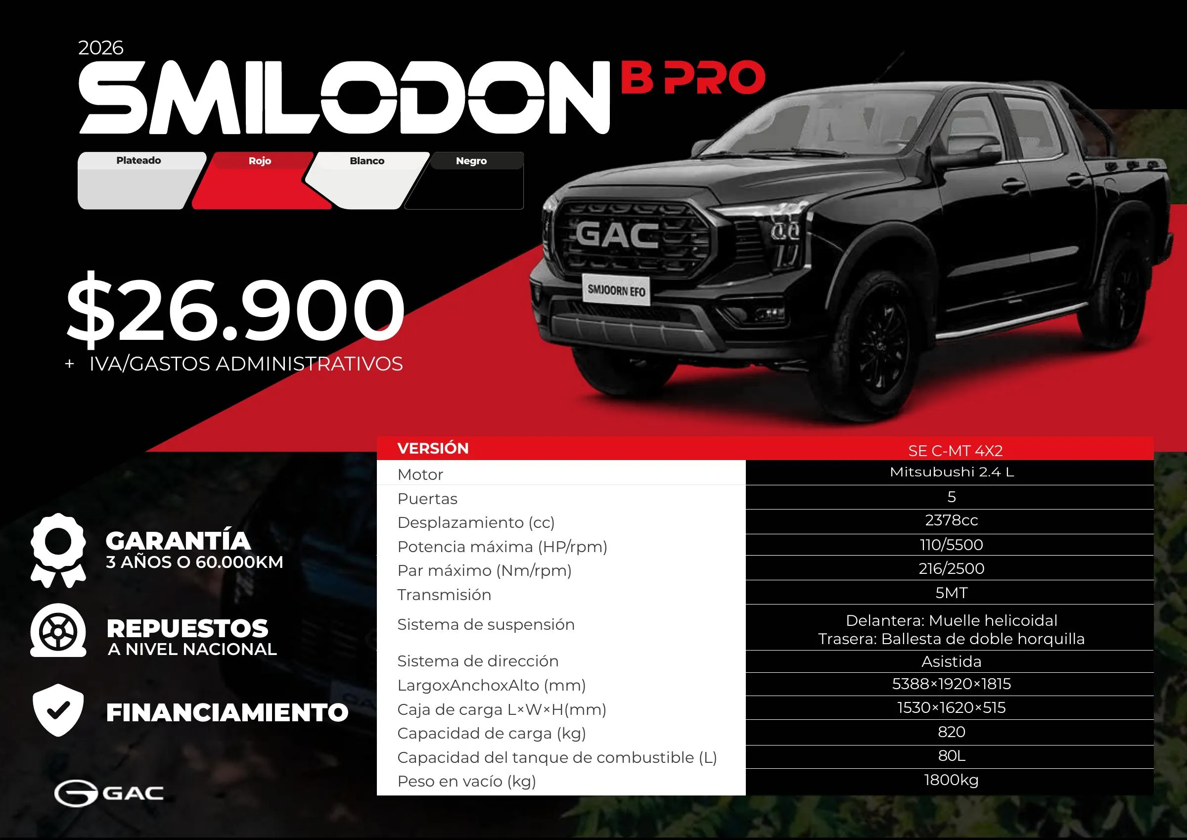 GAC SMILODON B PRO 2026, desde 26.900 USD + IVA y gastos administrativos. Motor Mitsubishi 2.4 L, caja manual de 5, capacidad de carga de 820 kg. Colores Plateado, Rojo, Blanco y Negro. Garantía de 3 años o 60.000 km.
